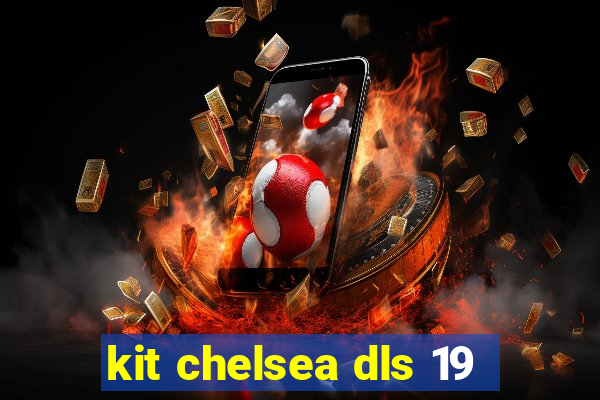 kit chelsea dls 19